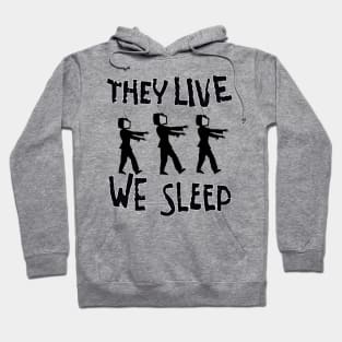 They Live We Sleep Hoodie